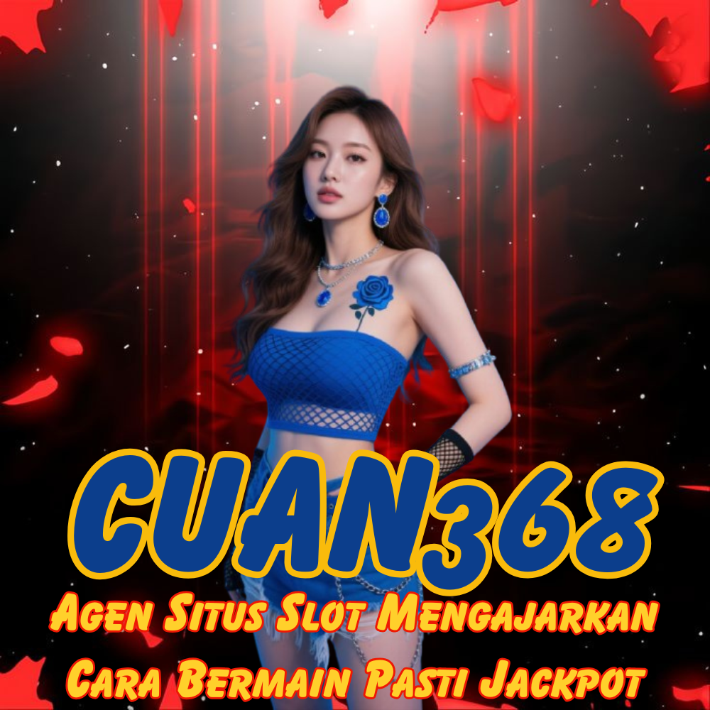 CUAN368 : Agen Situs Slot Mengajarkan Cara Bermain Pasti Jackpot